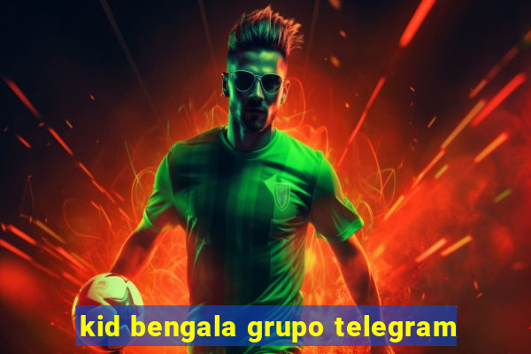 kid bengala grupo telegram